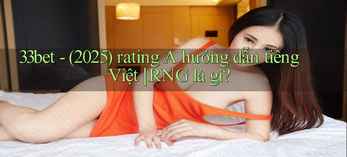 33bet   Link Mới   Game Kỹ Thuật Số 2026