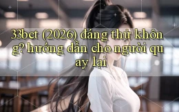 33bet (2026) đáng thử không hướng dẫn cho người quay lại
