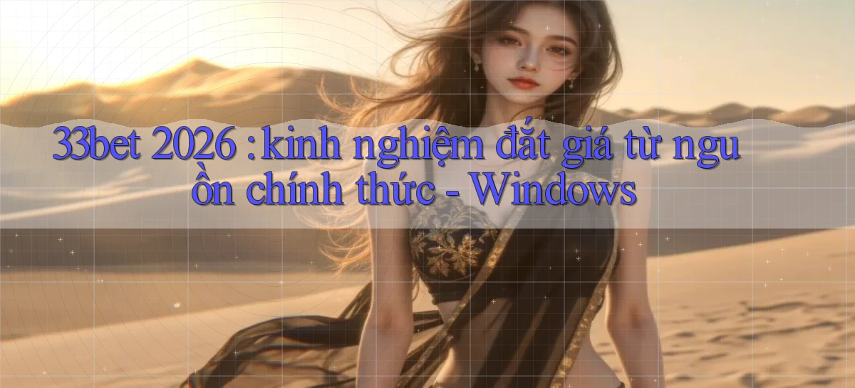 33bet   Link Mới   Game Kỹ Thuật Số 2026