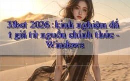 33bet 2026 kinh nghiệm đắt giá từ nguồn chính thức   Windows