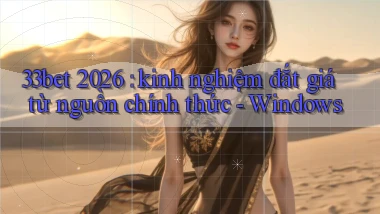 33bet 2026 kinh nghiệm đắt giá từ nguồn chính thức   Windows