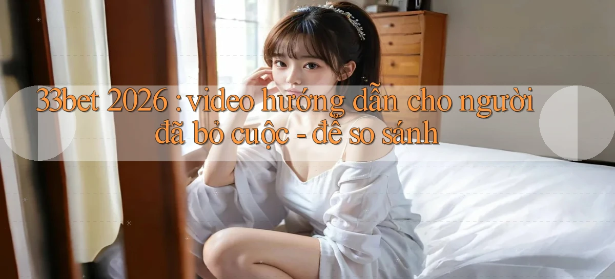 33bet   Link Mới   Game Kỹ Thuật Số 2026