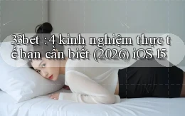 33bet 4 kinh nghiệm thực tế bạn cần biết (2026) iOS 15