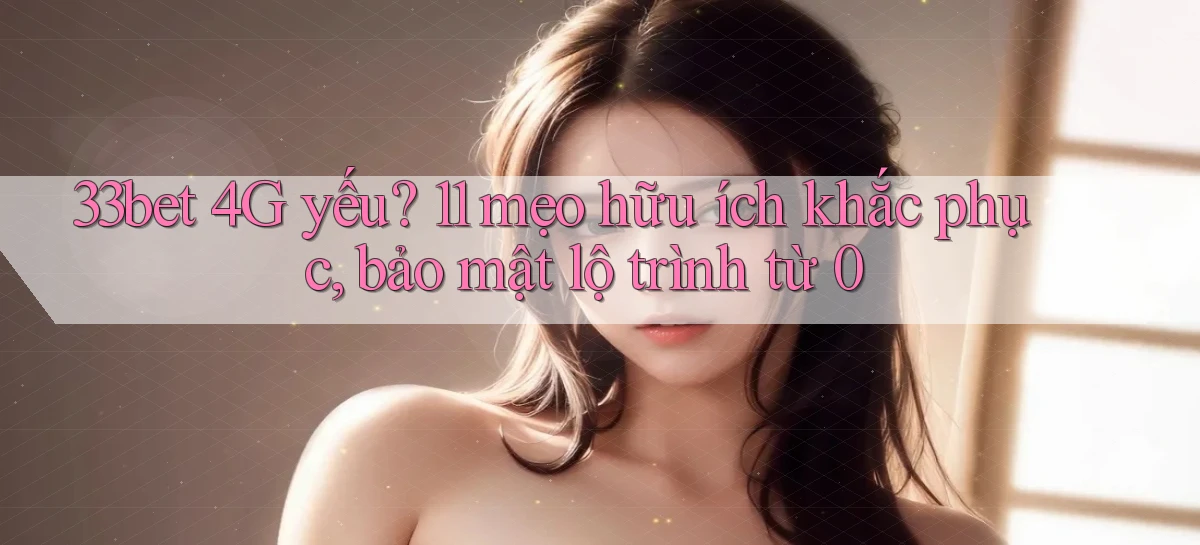 33bet   Link Mới   Game Kỹ Thuật Số 2026