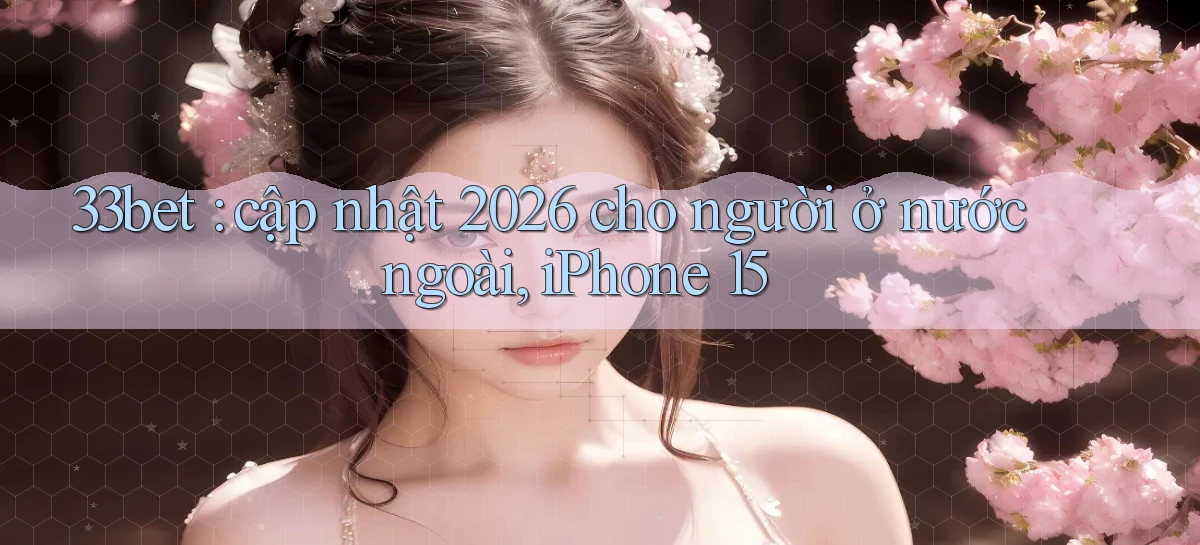 33bet   Link Mới   Game Kỹ Thuật Số 2026