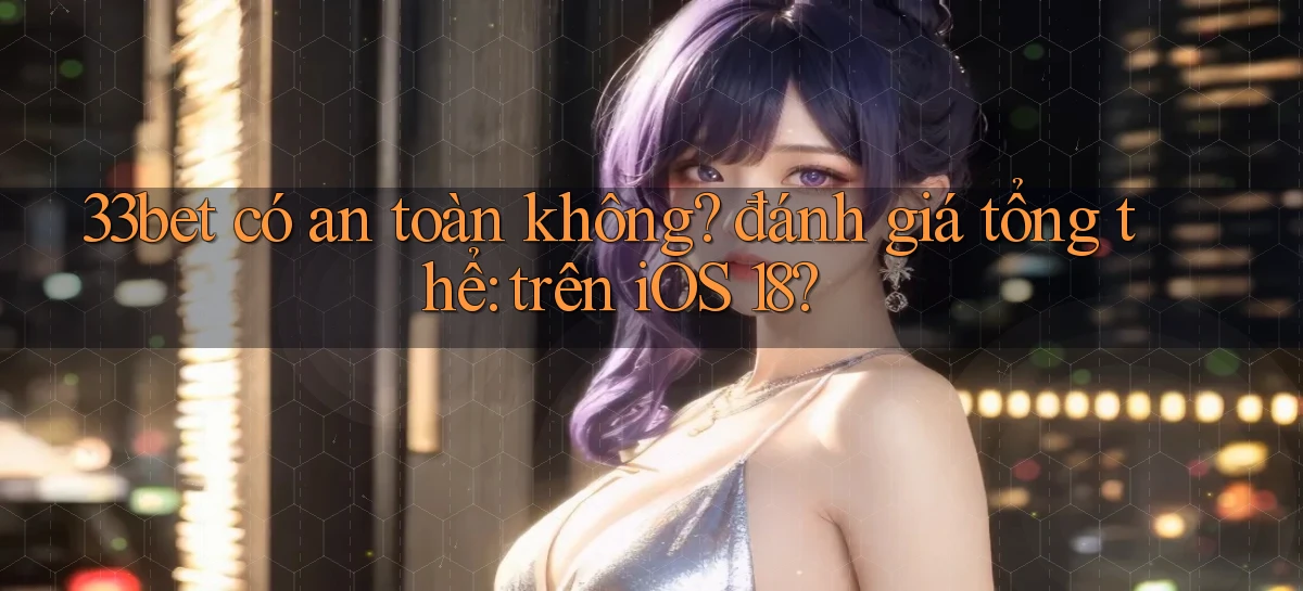 33bet   Link Mới   Game Kỹ Thuật Số 2026