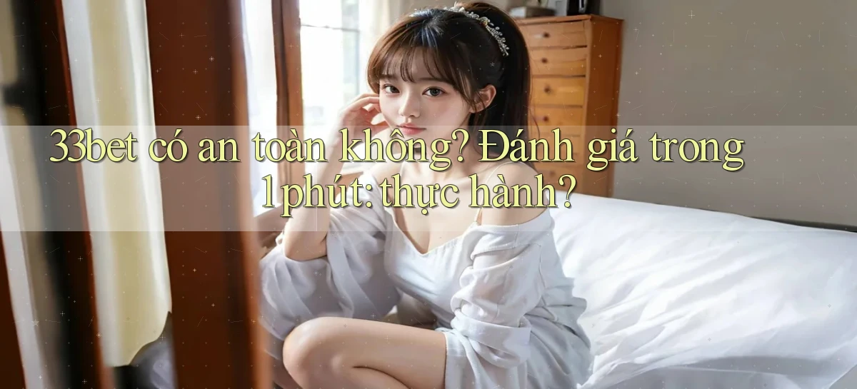 33bet   Link Mới   Game Kỹ Thuật Số 2026