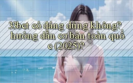 33bet có đáng dùng không hướng dẫn cơ bản toàn quốc (2025)