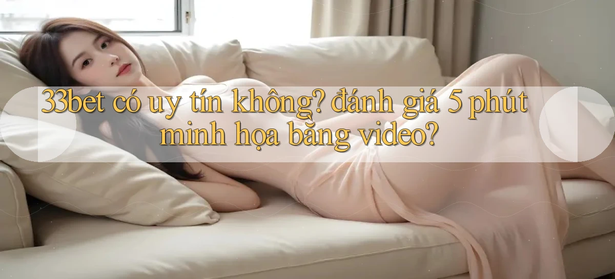 33bet   Link Mới   Game Kỹ Thuật Số 2026