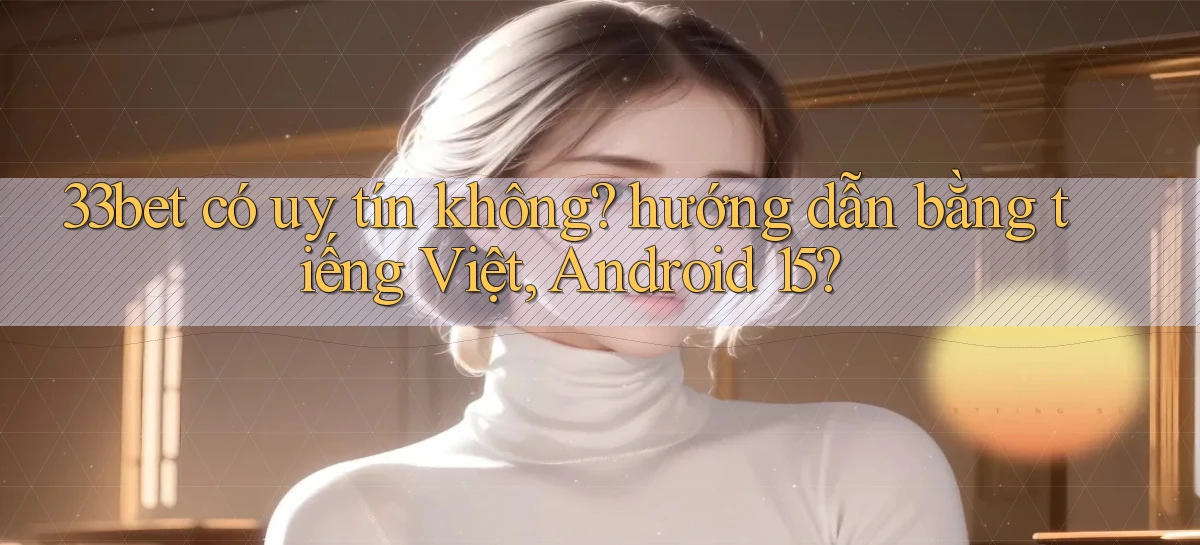 33bet   Link Mới   Game Kỹ Thuật Số 2026