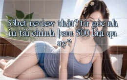 33bet review thật từ góc nhìn tài chính sau 500 lần quay