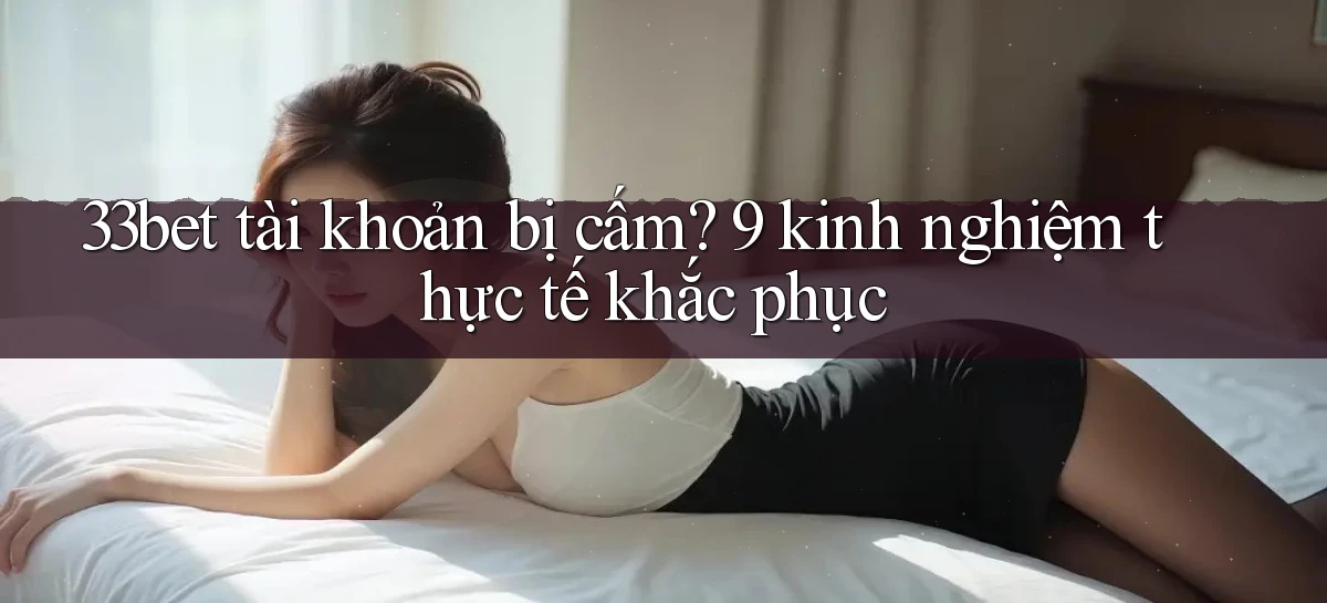 33bet   Link Mới   Game Kỹ Thuật Số 2026