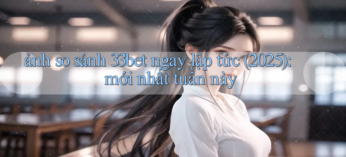 33bet   Link Mới   Game Kỹ Thuật Số 2026