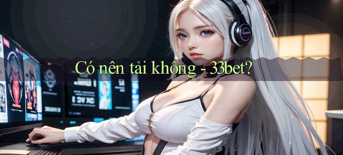 33bet   Link Mới   Game Kỹ Thuật Số 2026