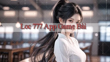 loc 777 app game bài
