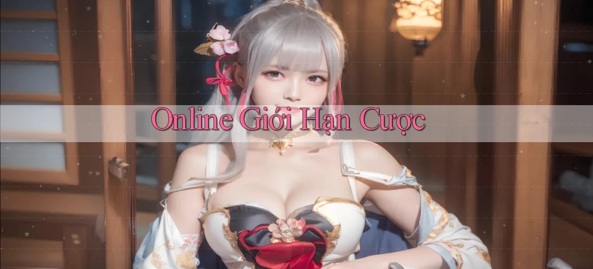 Online Giới hạn cược