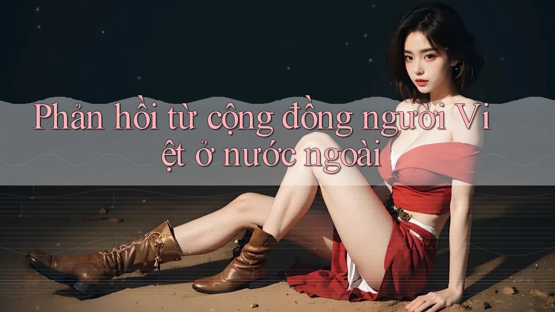 Phản hồi từ cộng đồng người Việt ở nước ngoài Phản hồi từ cộng đồng người Việt ở nước ngoài