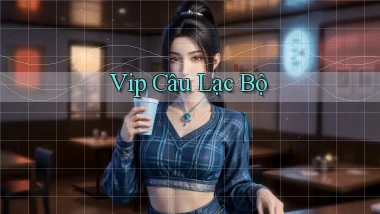 vip Câu lạc bộ