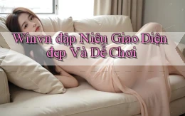 winvn  đập niêu giao diện đẹp và dễ chơi